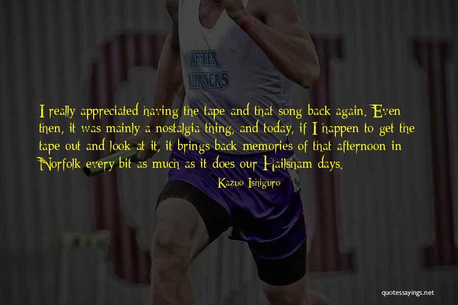 Memories Back Then Quotes By Kazuo Ishiguro Memories Back Then Quotes By Kazuo Ishiguro