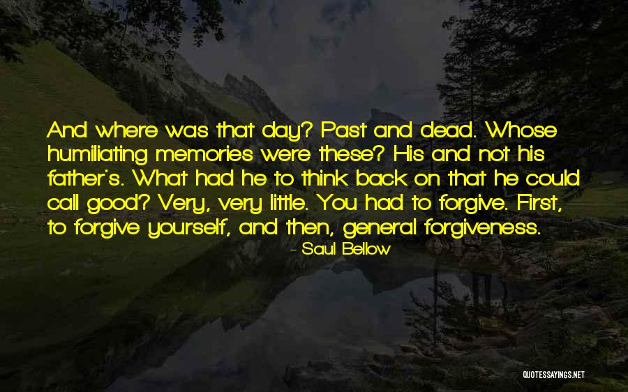 Memories Back Then Quotes By Saul Bellow Memories Back Then Quotes By Saul Bellow