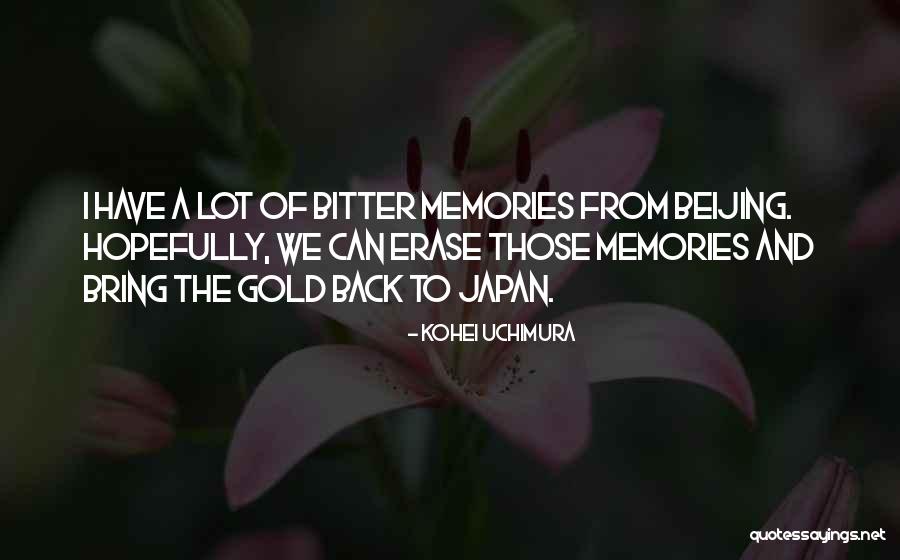 Memories Bring Back You Quotes By Kohei Uchimura Memories Bring Back You Quotes By Kohei Uchimura