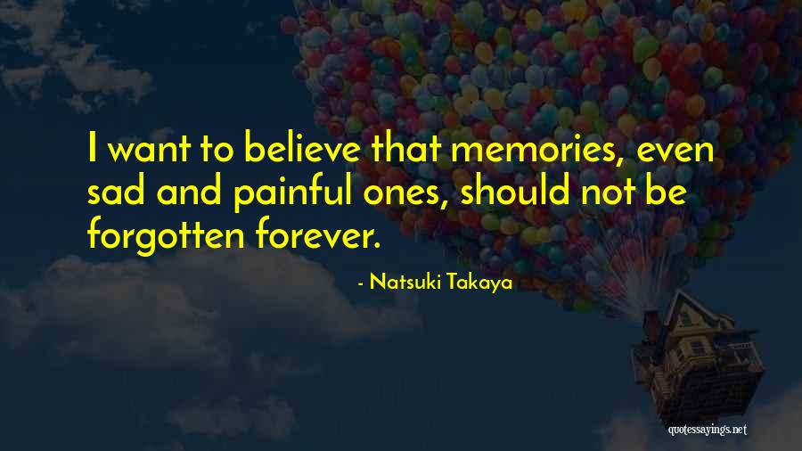 Memories Can't Be Forgotten Quotes By Natsuki Takaya