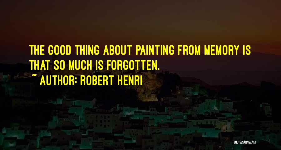 Memories Can't Be Forgotten Quotes By Robert Henri