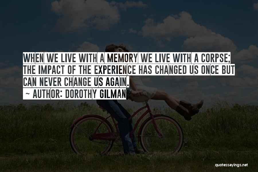 Memories Can't Change Quotes By Dorothy Gilman