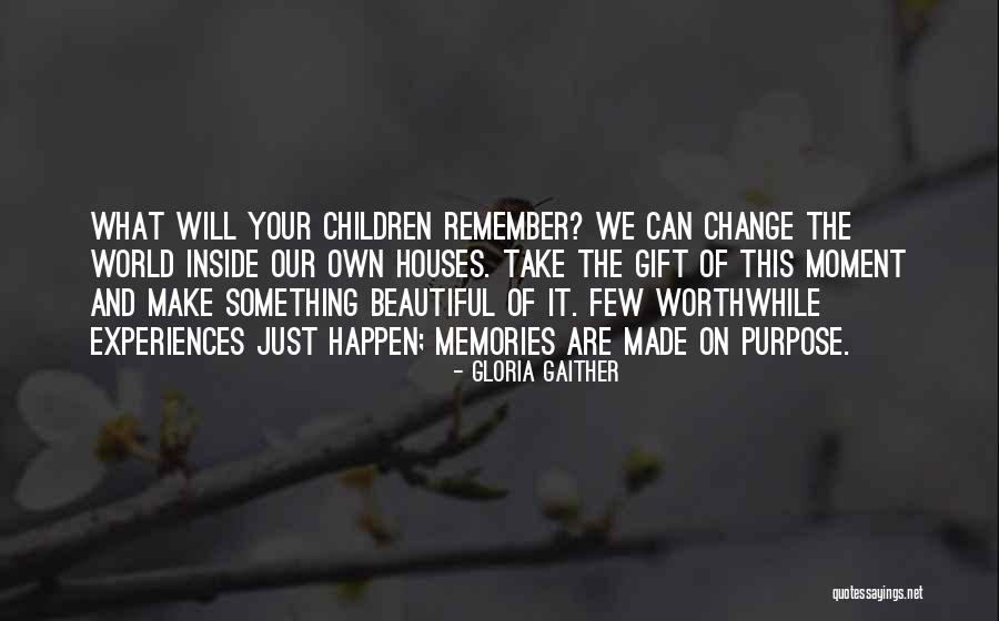 Memories Can't Change Quotes By Gloria Gaither