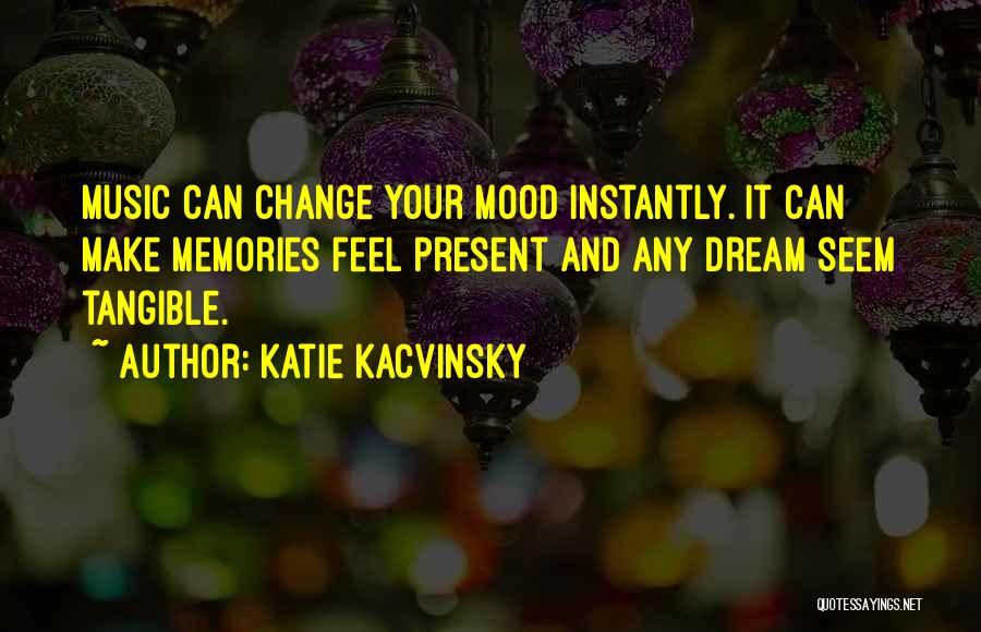 Memories Can't Change Quotes By Katie Kacvinsky