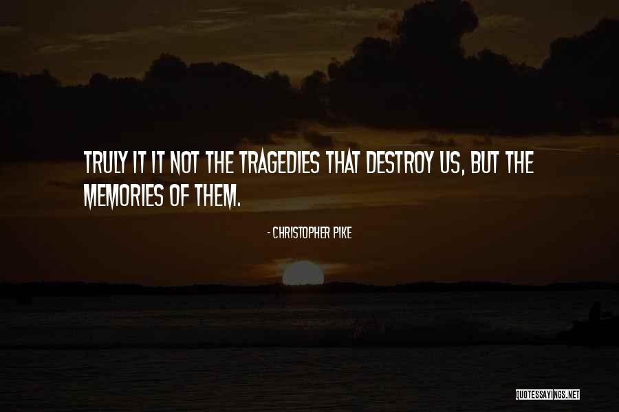 Memories Destroy Us Quotes By Christopher Pike
