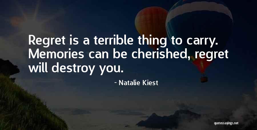 Memories Destroy Us Quotes By Natalie Kiest Memories Destroy Us Quotes By Natalie Kiest