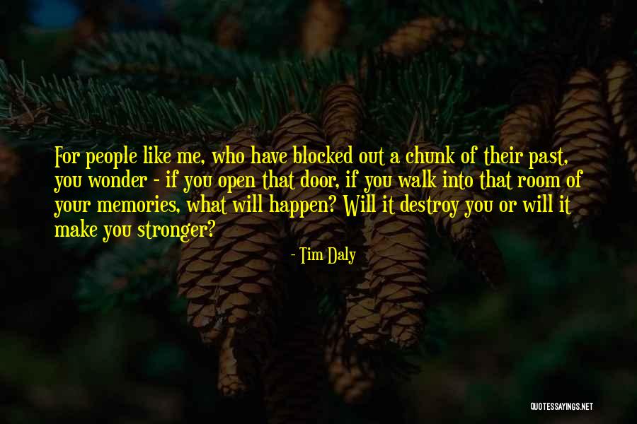 Memories Destroy Us Quotes By Tim Daly Memories Destroy Us Quotes By Tim Daly