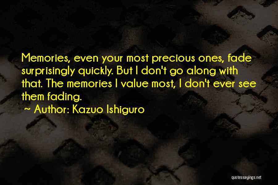 Memories Don Fade Quotes By Kazuo Ishiguro