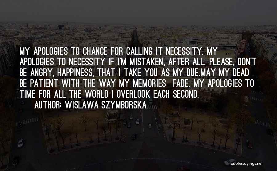 Memories Don Fade Quotes By Wislawa Szymborska