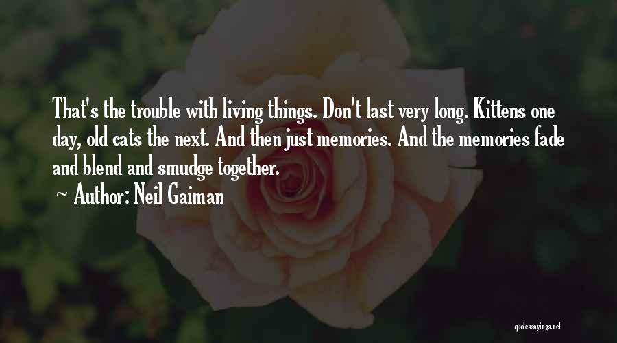 Memories Don't Fade Quotes By Neil Gaiman