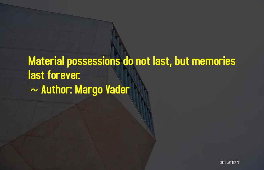 Memories Don't Last Forever Quotes By Margo Vader