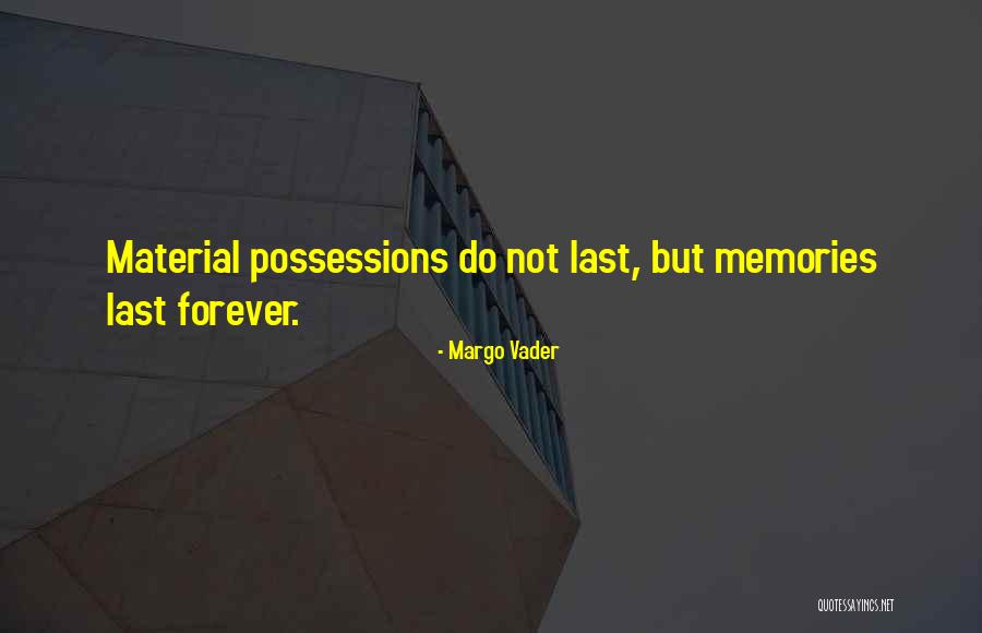 Memories Don't Last Forever Quotes By Margo Vader