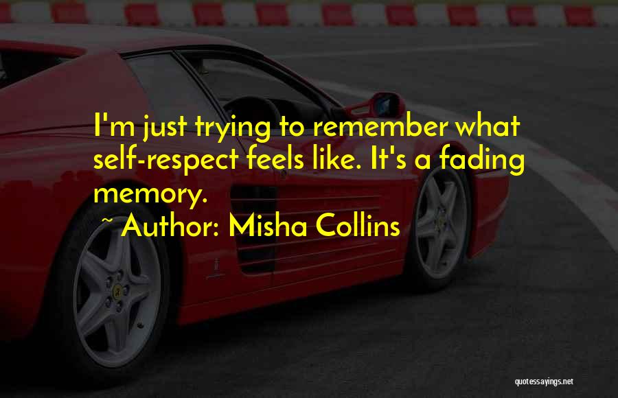 Memories Fading Quotes By Misha Collins