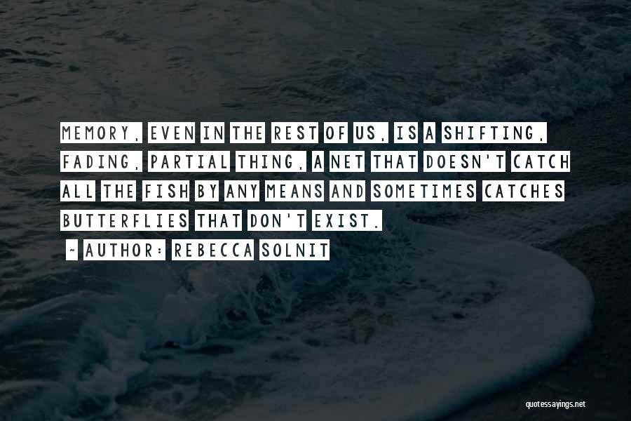 Memories Fading Quotes By Rebecca Solnit