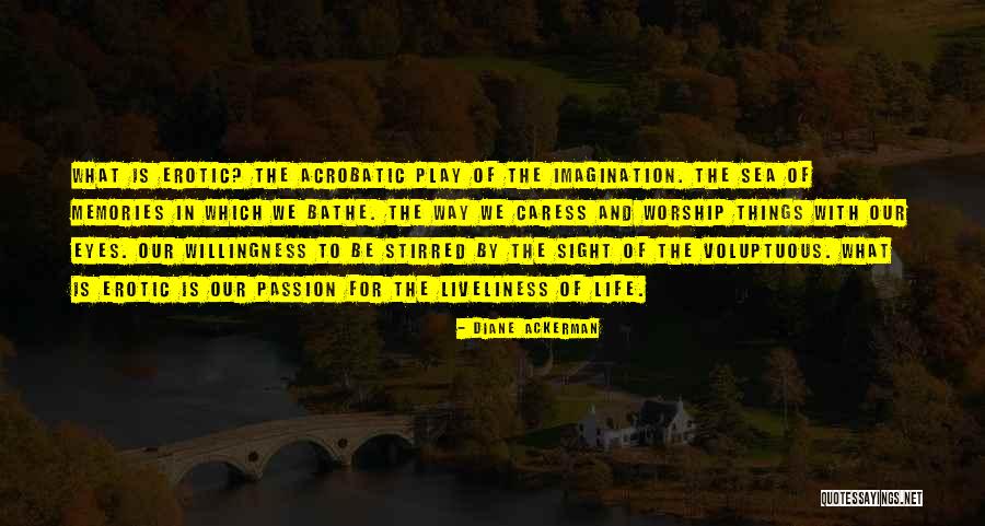Memories For Life Quotes By Diane Ackerman Memories For Life Quotes By Diane Ackerman