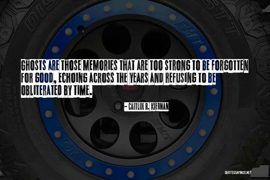 Memories Forgotten Quotes By Caitlin R. Kiernan