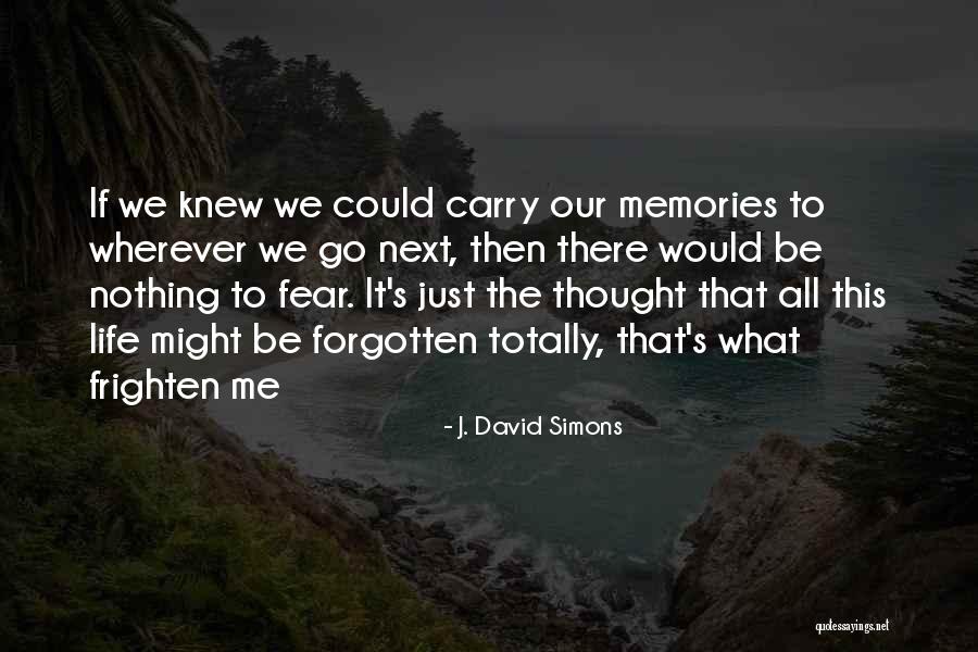 Memories Forgotten Quotes By J. David Simons Memories Forgotten Quotes By J. David Simons