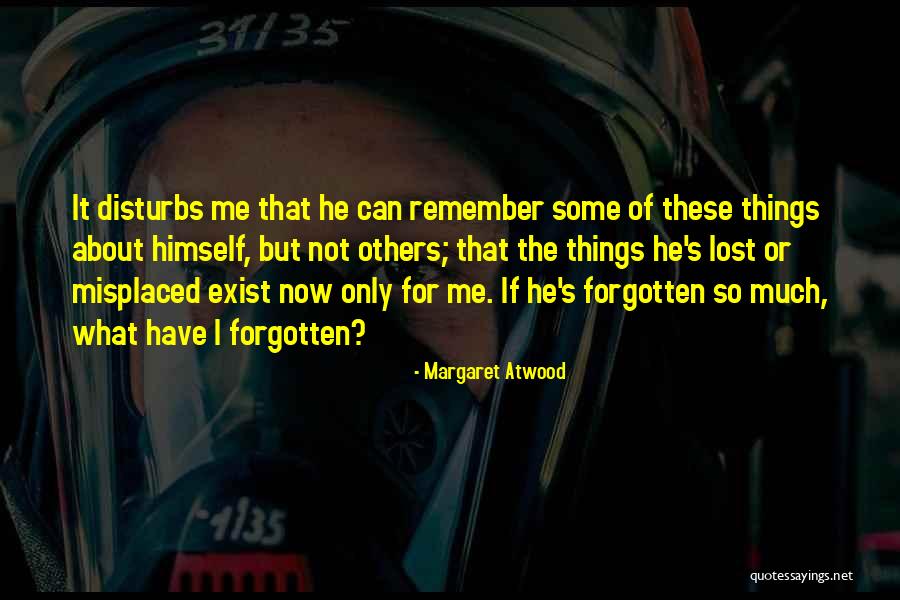 Memories Forgotten Quotes By Margaret Atwood Memories Forgotten Quotes By Margaret Atwood