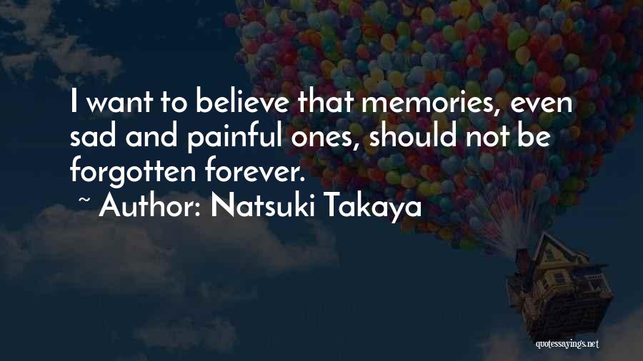 Memories Forgotten Quotes By Natsuki Takaya