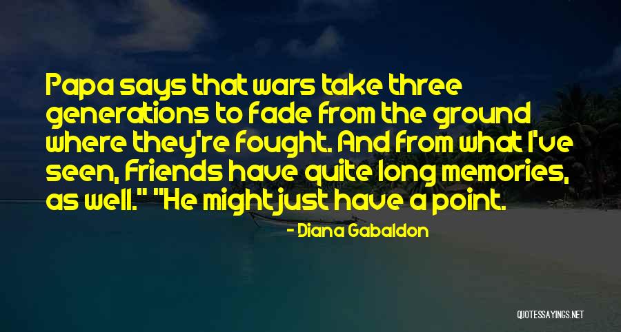 Memories Friends Quotes By Diana Gabaldon Memories Friends Quotes By Diana Gabaldon