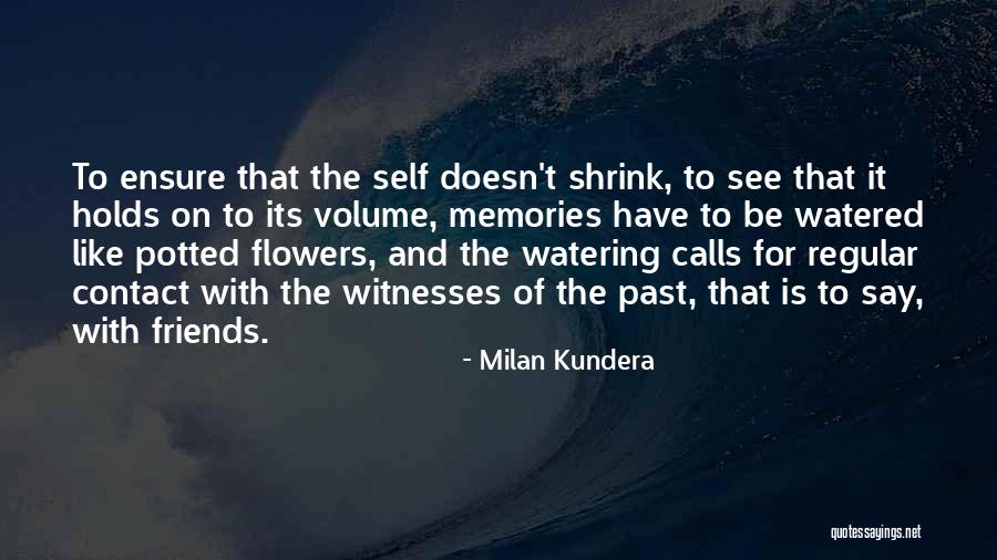 Memories Friends Quotes By Milan Kundera Memories Friends Quotes By Milan Kundera