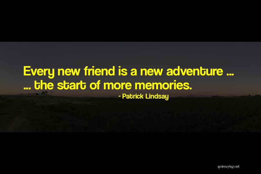 Memories Friends Quotes By Patrick Lindsay Memories Friends Quotes By Patrick Lindsay