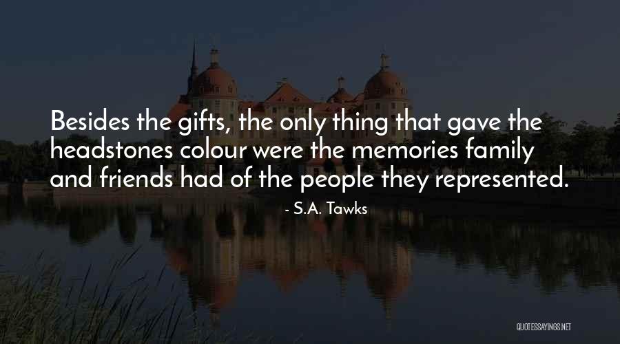 Memories Friends Quotes By S.A. Tawks Memories Friends Quotes By S.A. Tawks