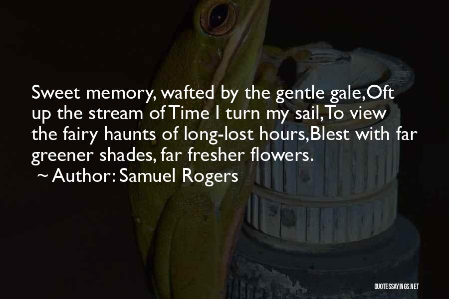 Memories Haunts Quotes By Samuel Rogers