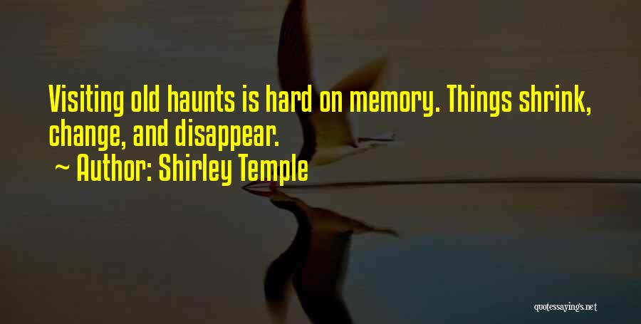 Memories Haunts Quotes By Shirley Temple