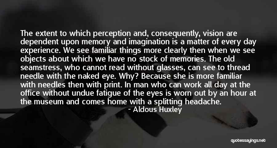 Memories Is All We Have Quotes By Aldous Huxley