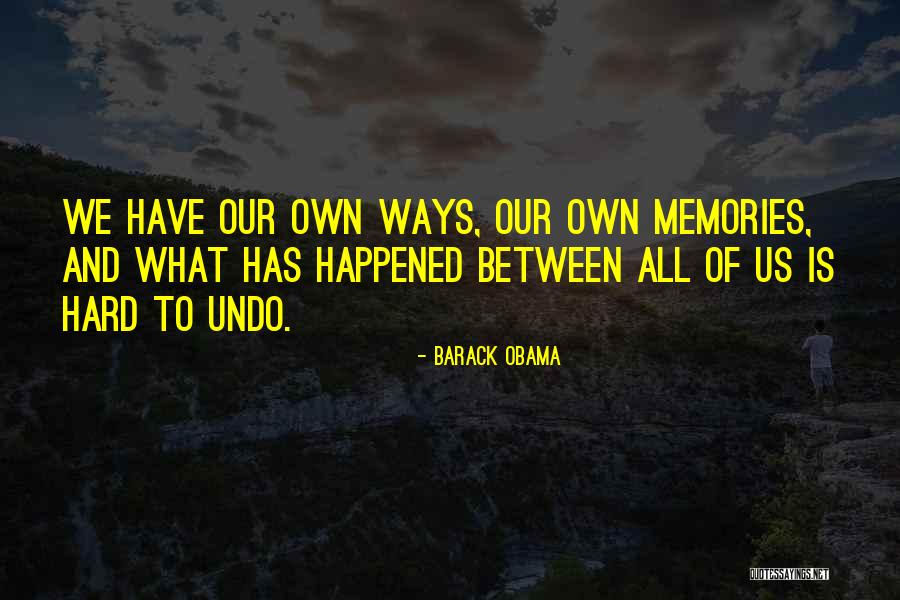 Memories Is All We Have Quotes By Barack Obama