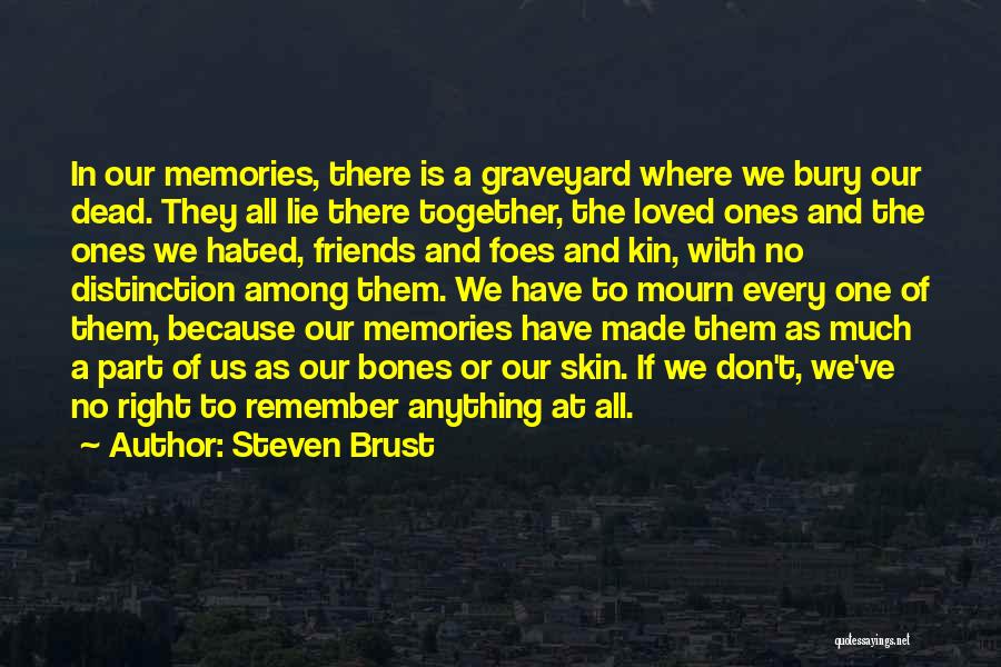 Memories Is All We Have Quotes By Steven Brust