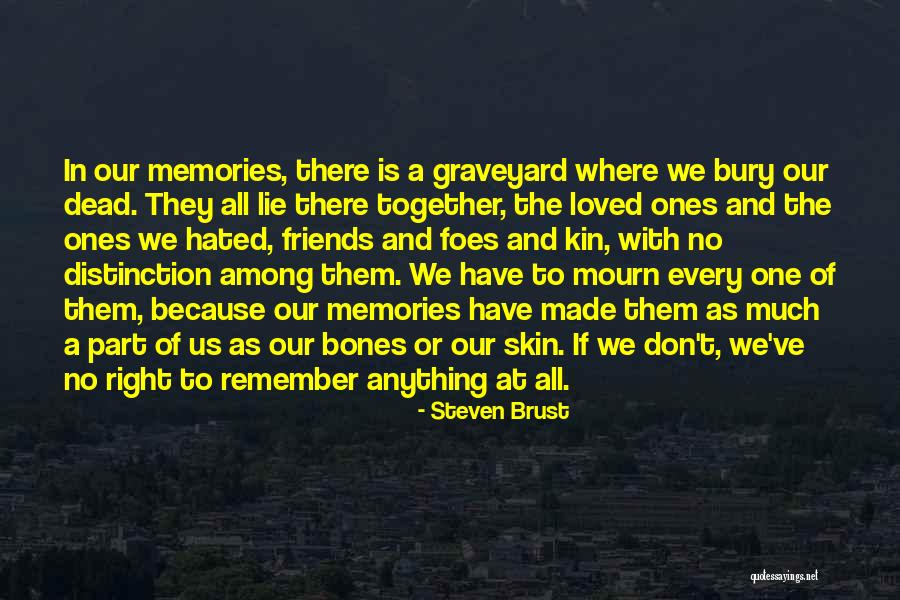 Memories Is All We Have Quotes By Steven Brust