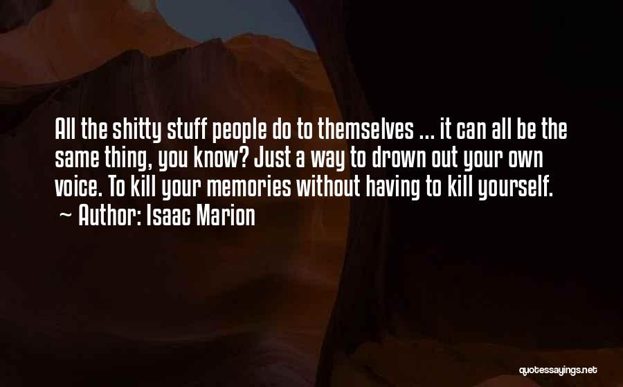 Memories Kill Me Quotes By Isaac Marion