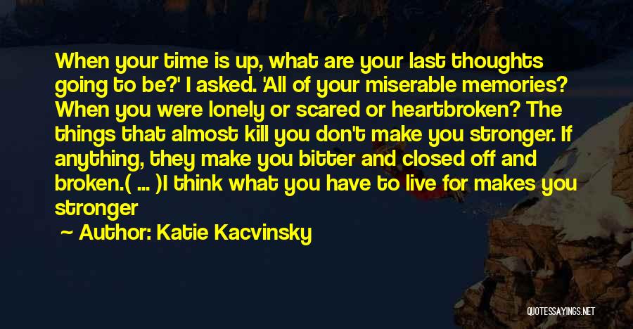 Memories Kill Me Quotes By Katie Kacvinsky