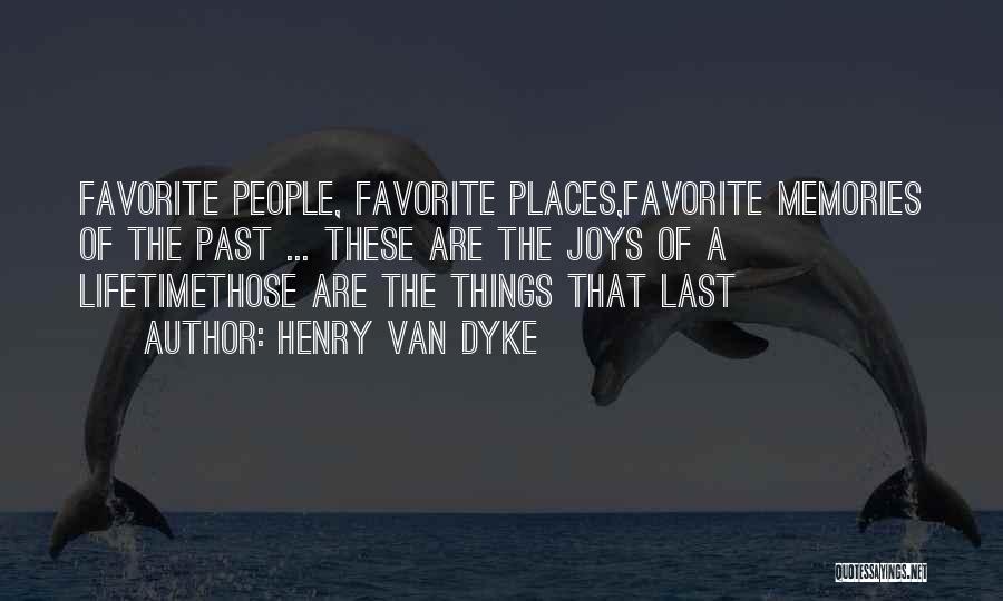 Memories Last A Lifetime Quotes By Henry Van Dyke