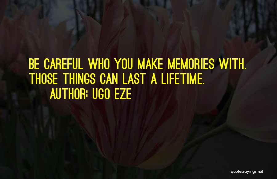 Memories Last A Lifetime Quotes By Ugo Eze
