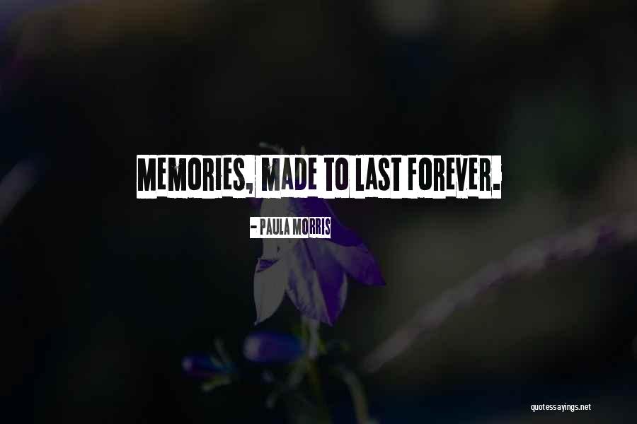 Memories Last Forever Quotes By Paula Morris