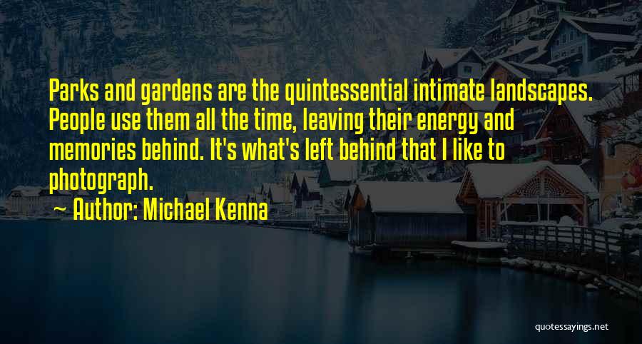 Memories Left Behind Quotes By Michael Kenna
