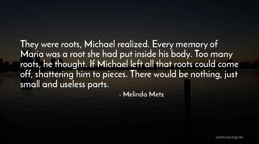 Memories Left Quotes By Melinda Metz Memories Left Quotes By Melinda Metz