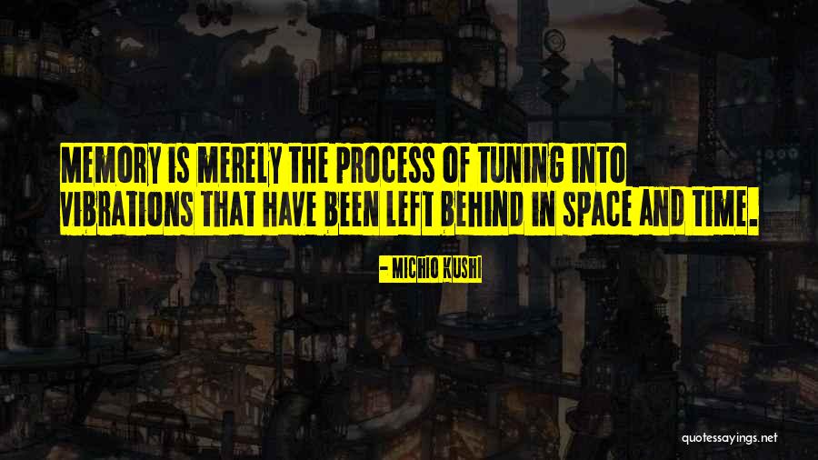 Memories Left Quotes By Michio Kushi Memories Left Quotes By Michio Kushi