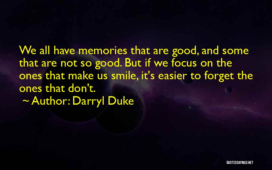 Memories Make You Smile Quotes By Darryl Duke