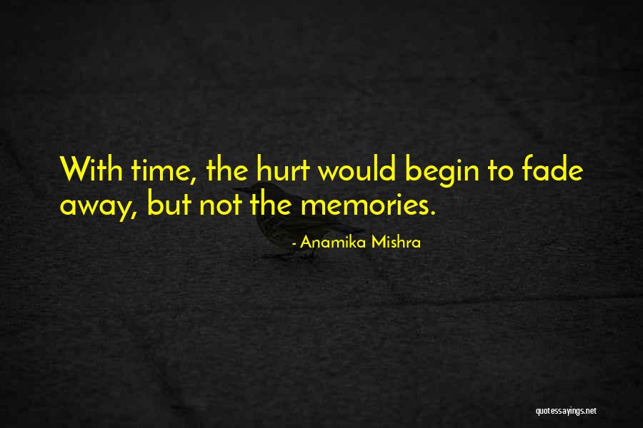 Memories May Fade Quotes By Anamika Mishra