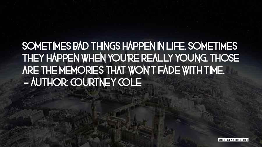 Memories May Fade Quotes By Courtney Cole