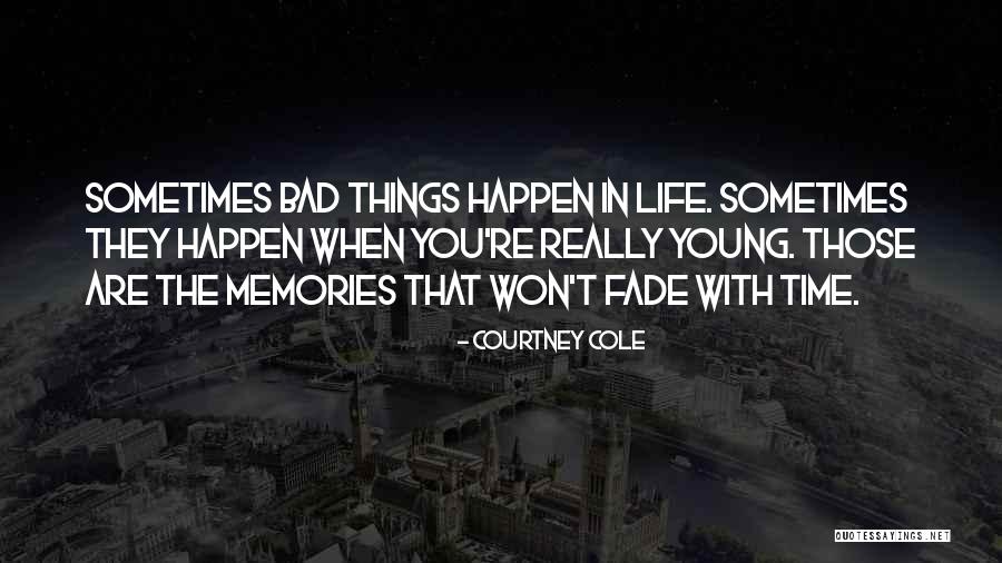 Memories May Fade Quotes By Courtney Cole