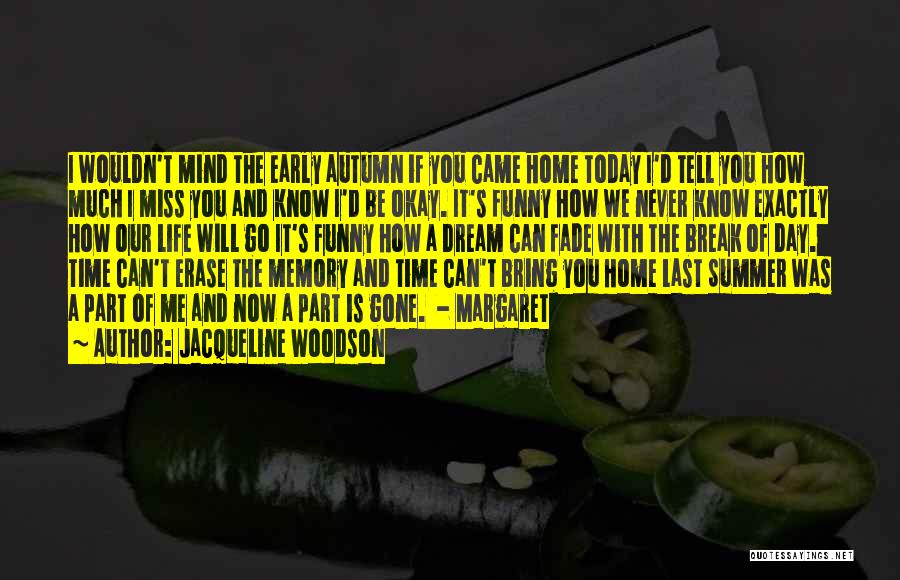 Memories May Fade Quotes By Jacqueline Woodson