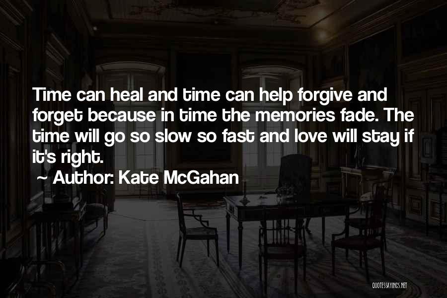 Memories May Fade Quotes By Kate McGahan