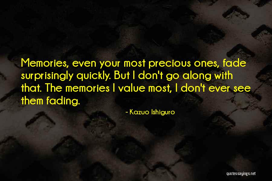 Memories May Fade Quotes By Kazuo Ishiguro