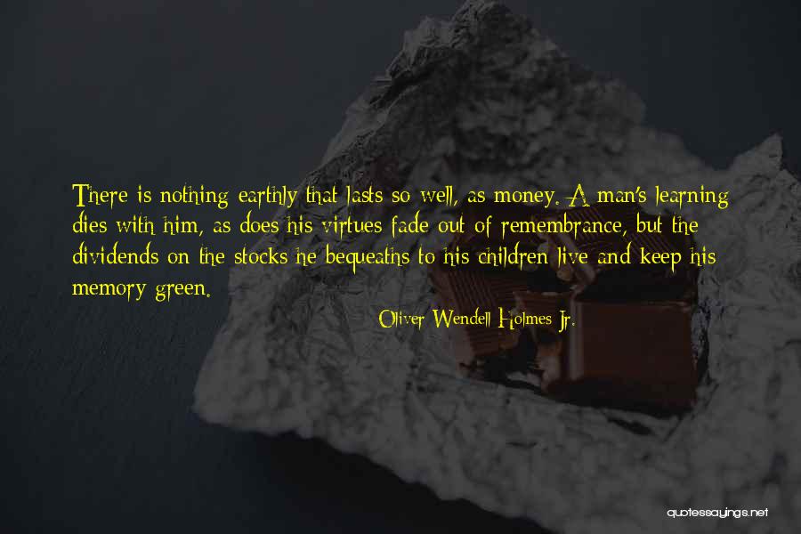 Memories May Fade Quotes By Oliver Wendell Holmes Jr.