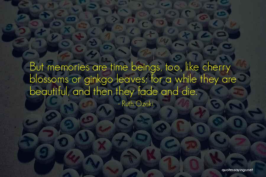 Memories May Fade Quotes By Ruth Ozeki